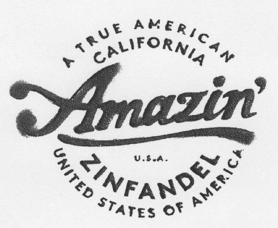 Amazin' A TRUE AMERICAN CALIFORNA U.S.A. ZINFANDEL UNITED STATES OF AMERICA