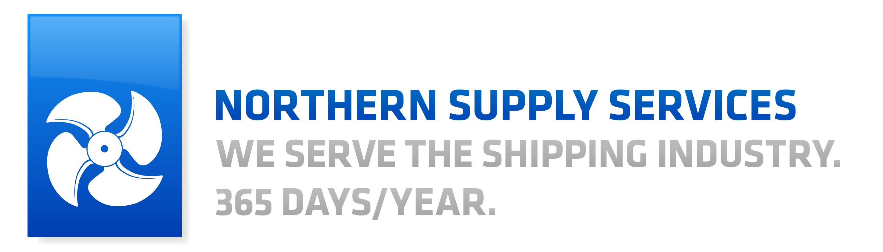 NORTHERN SUPPLY SERVICES WE SERVE THE SHIPPING INDUSTRY. 365 DAYS/YEAR.