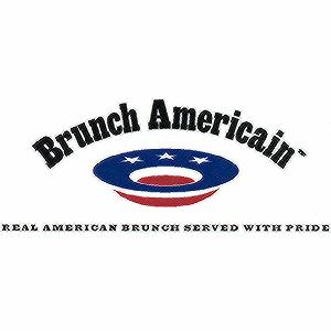 Brunch Americain REAL AMERICAN BRUNCH SERVED WITH PRIDE