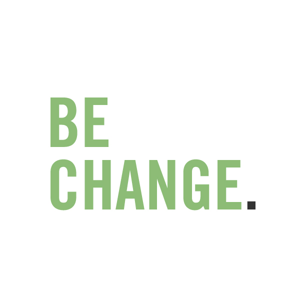 BE CHANGE.