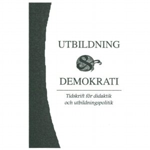 UTBILDNING & DEMOKRATI TIDSKRIFT FÖR DIDAKTIK OCH UTBILDNINGSPOLITIK