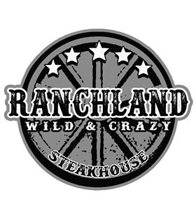 RANCHLAND WILD & CRAZY STEAKHOUSE